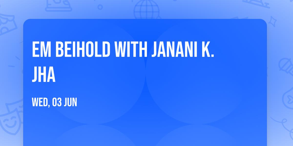 Em Beihold with Janani K. Jha