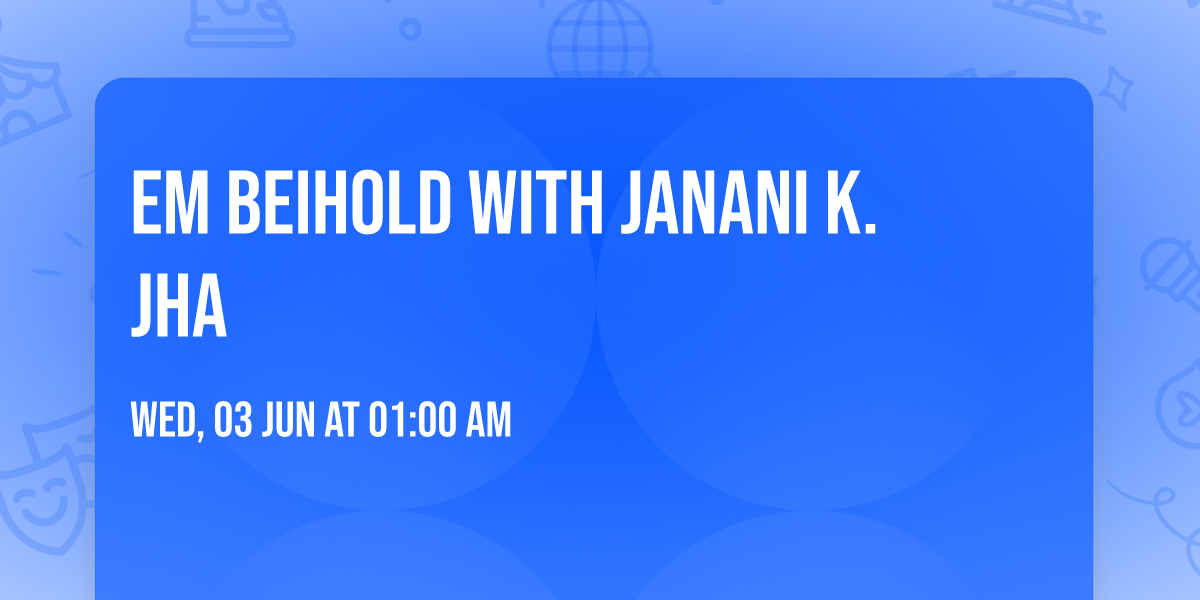 Em Beihold with Janani K. Jha