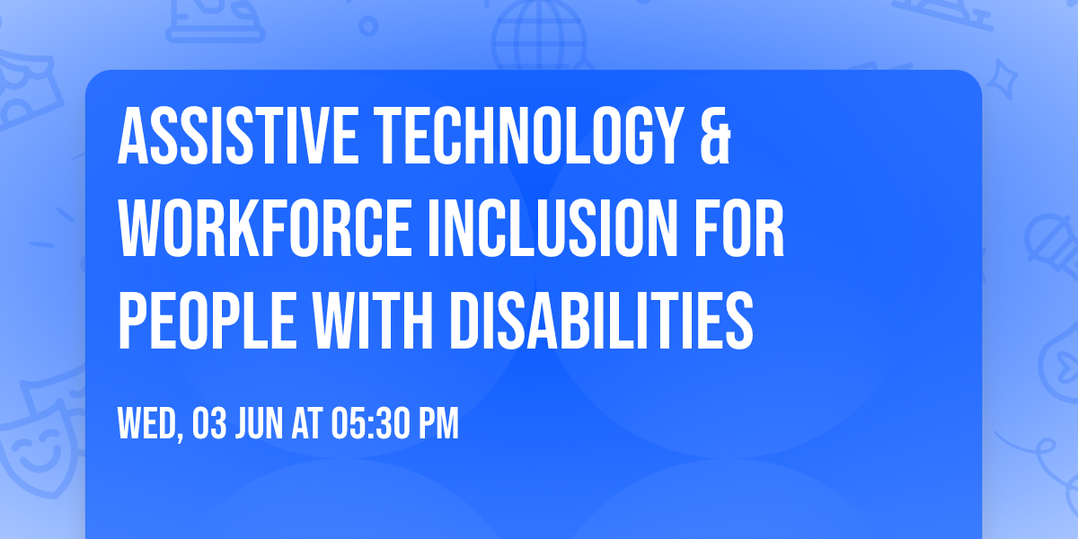 Assistive Technology & Workforce Inclusion for People with Disabilities