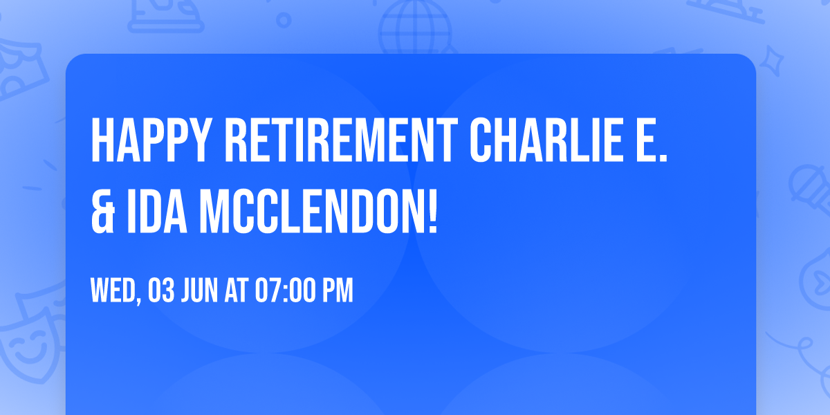 Happy Retirement Charlie E. & Ida McClendon!