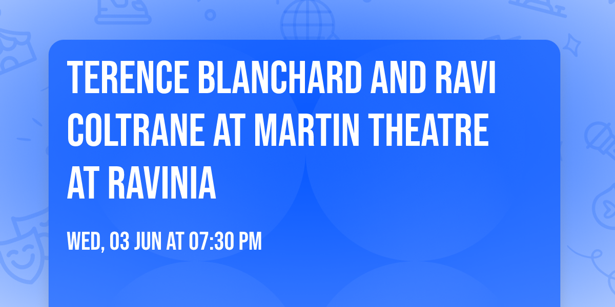 Terence Blanchard and Ravi Coltrane at Martin Theatre at Ravinia
