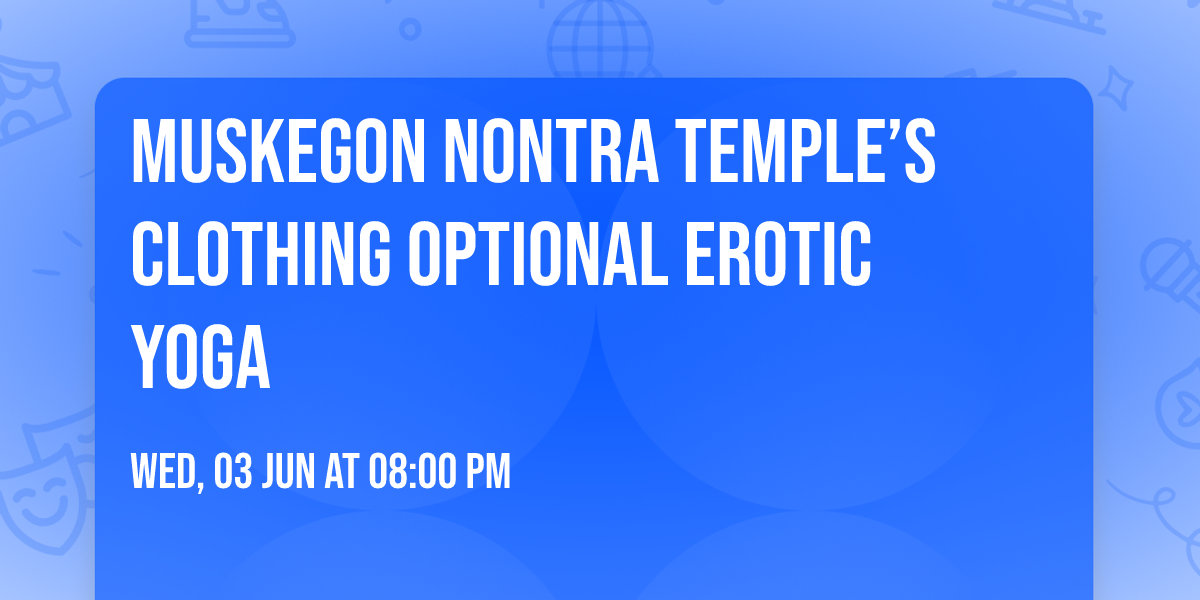 Muskegon Nontra Temple\u2019s Clothing Optional Erotic Yoga