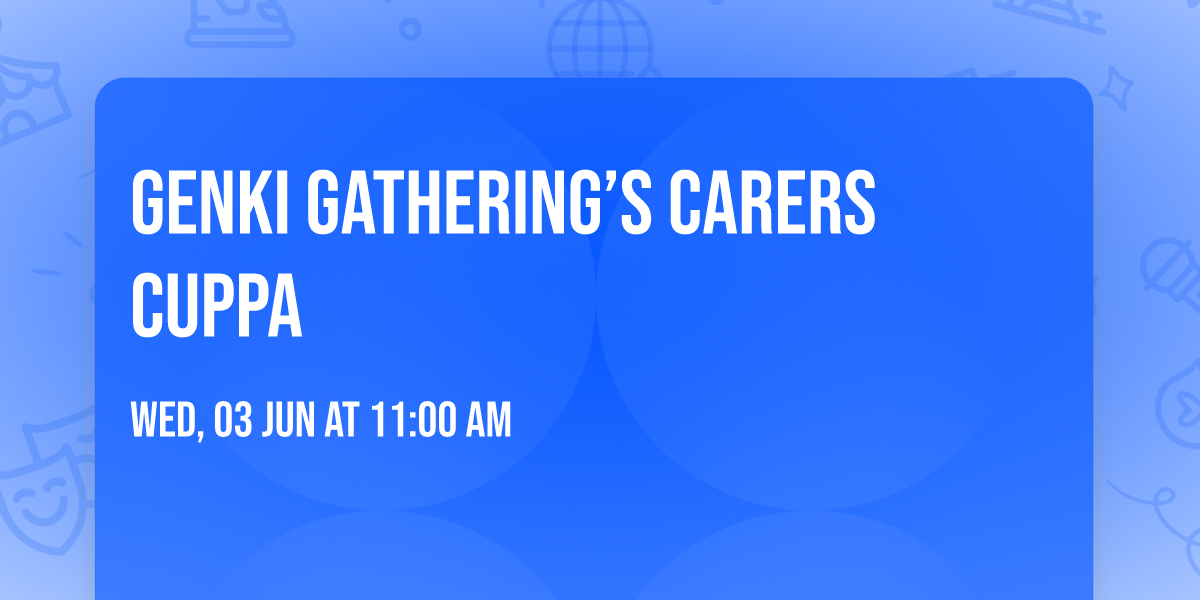 Genki Gathering\u2019s Carers Cuppa