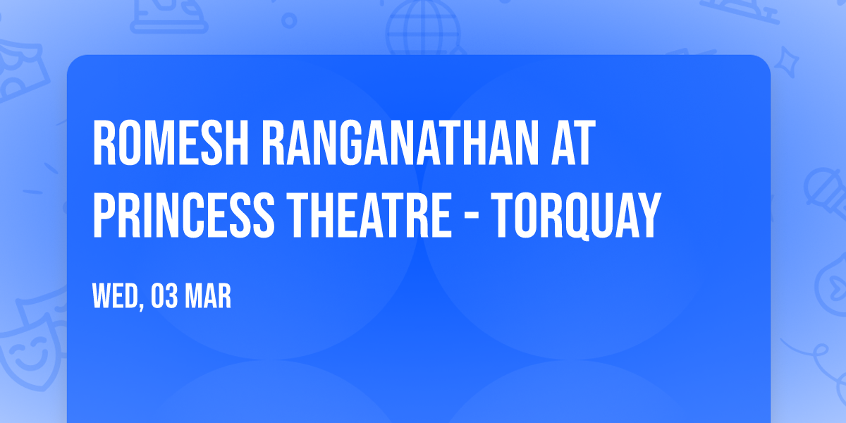Romesh Ranganathan at Princess Theatre - Torquay