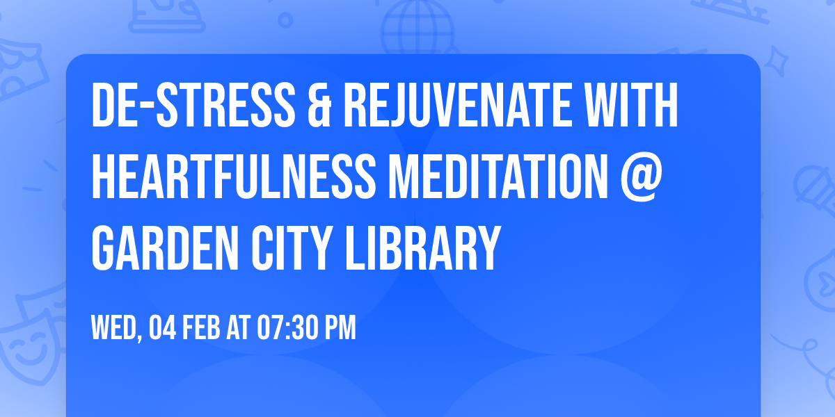 De-stress & rejuvenate with Heartfulness meditation @Garden City Library