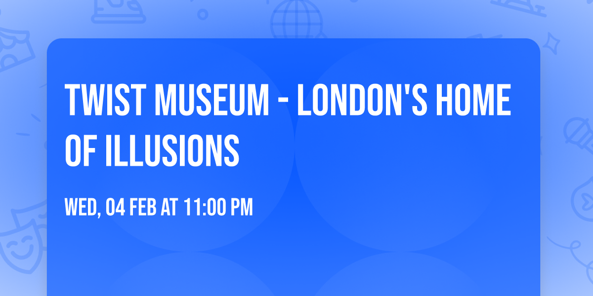 Twist Museum - London's Home of Illusions