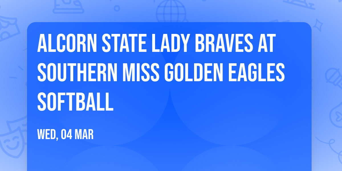 Alcorn State Lady Braves at Southern Miss Golden Eagles Softball