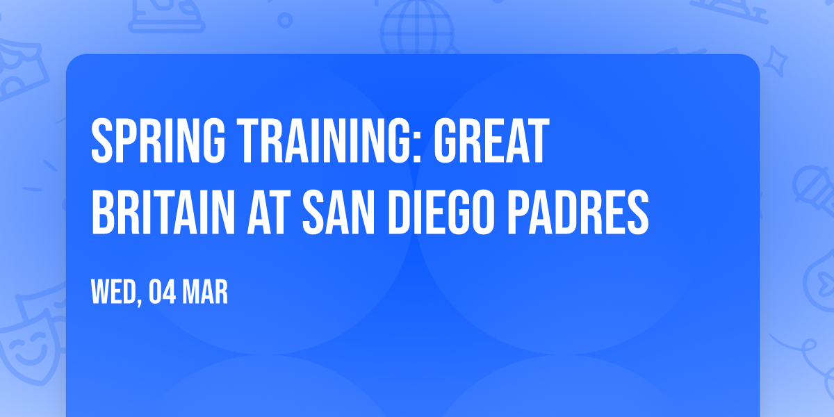 Spring Training: Great Britain at San Diego Padres