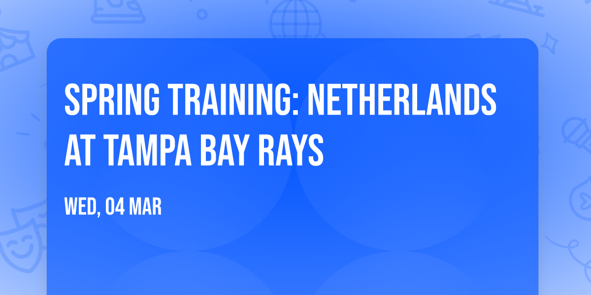Spring Training: Netherlands at Tampa Bay Rays