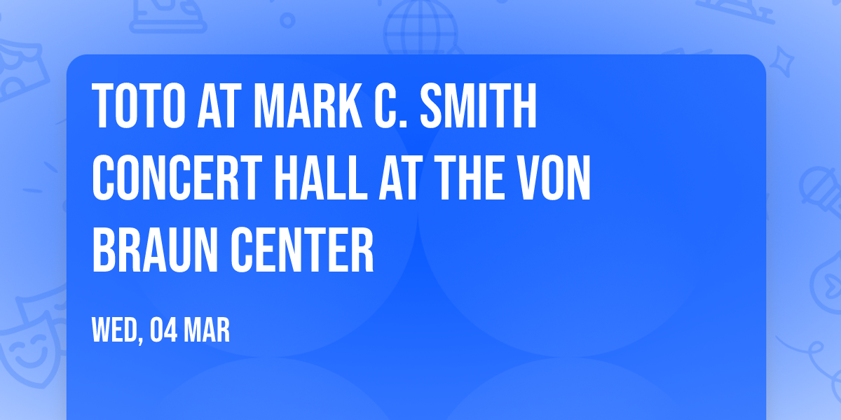 Toto at Mark C. Smith Concert Hall at the Von Braun Center