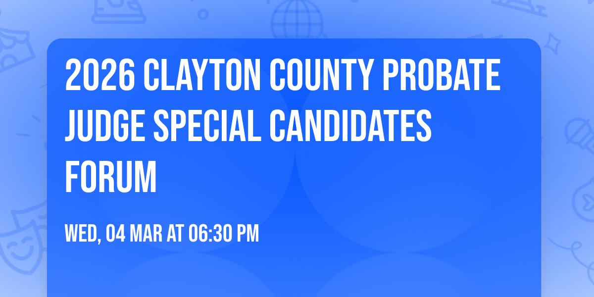 2026 Clayton County Probate Judge Special Candidates Forum