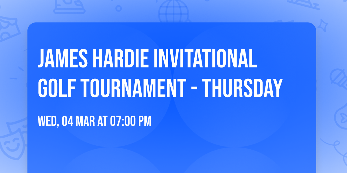 James Hardie Invitational Golf Tournament - Thursday