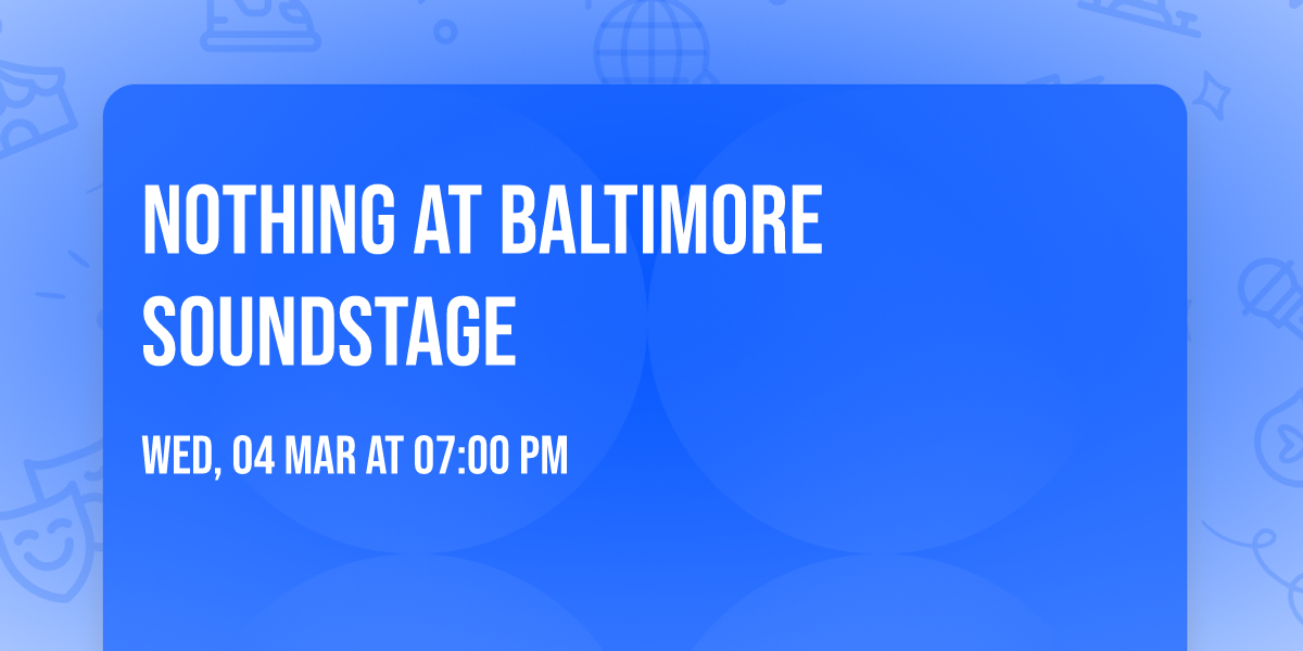 Nothing at Baltimore SoundStage