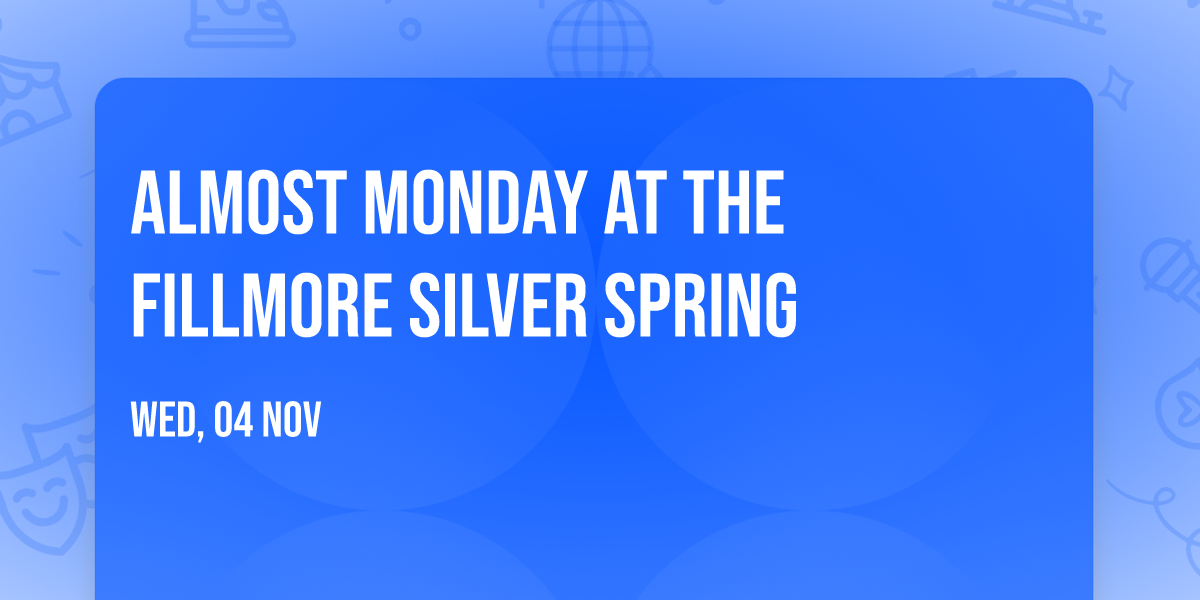 Almost Monday at The Fillmore Silver Spring