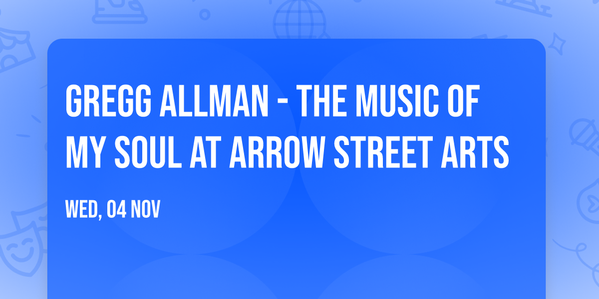 Gregg Allman - The Music of My Soul at Arrow Street Arts