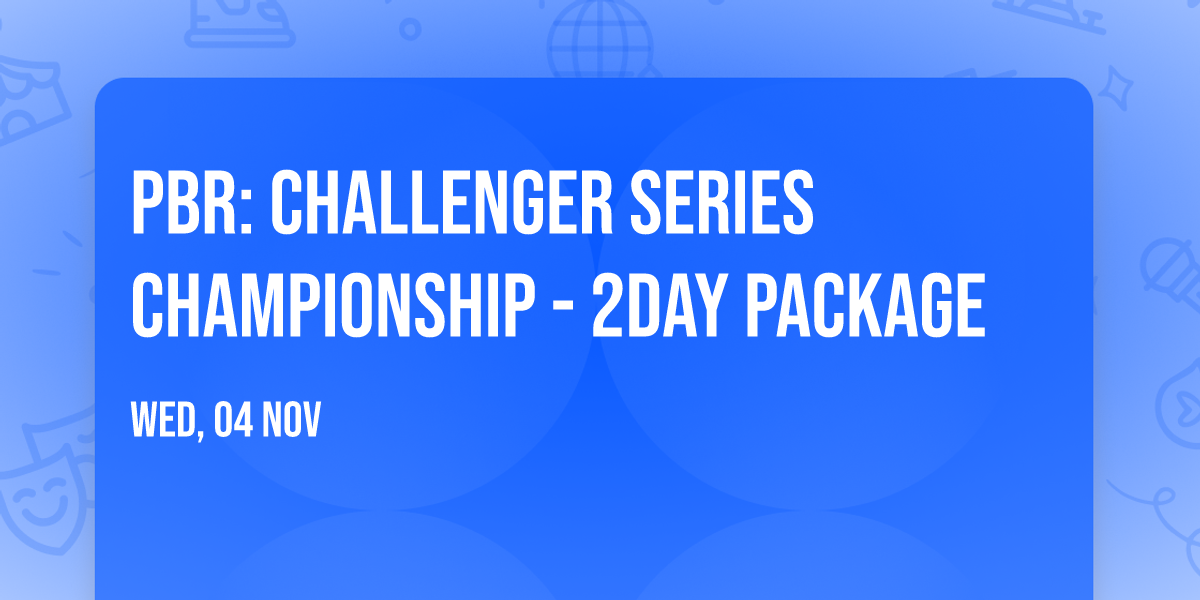 PBR: Challenger Series Championship - 2day Package