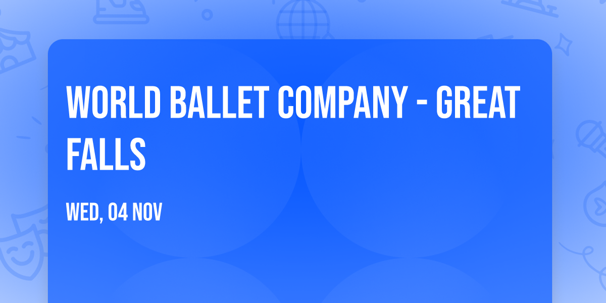 World Ballet Company - Great Falls