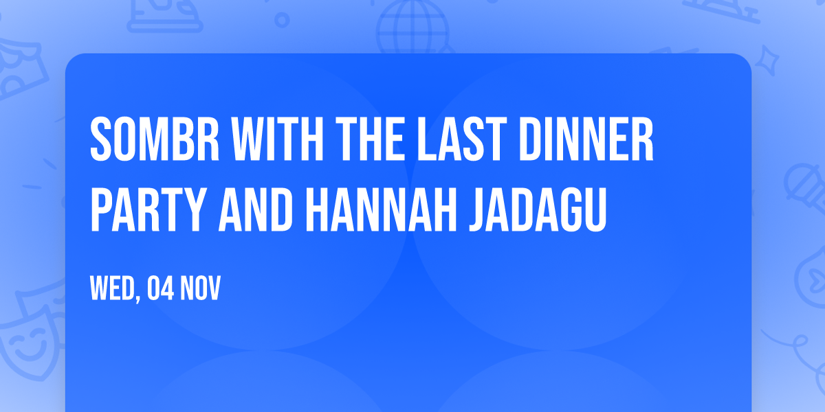 sombr with The Last Dinner Party and Hannah Jadagu