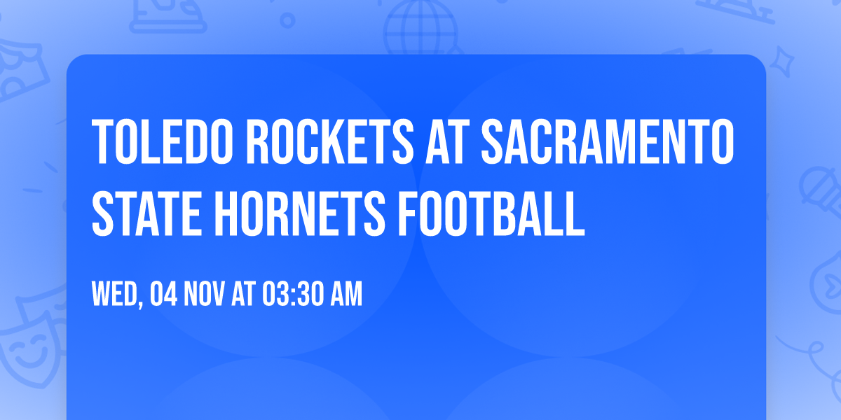 Toledo Rockets at Sacramento State Hornets Football