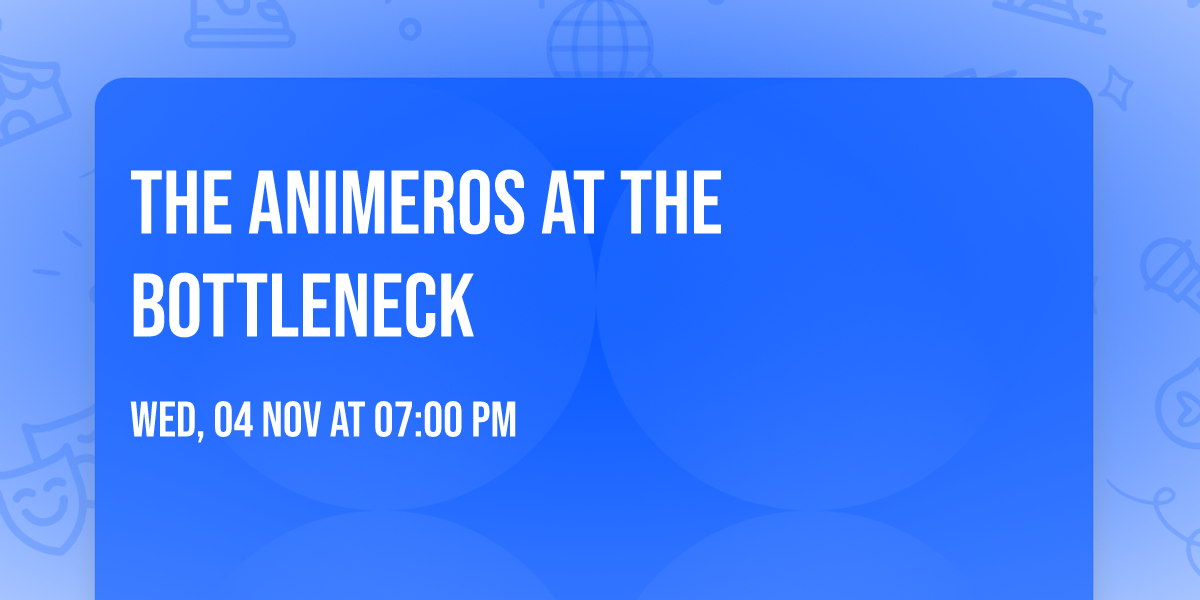 The Animeros at The Bottleneck