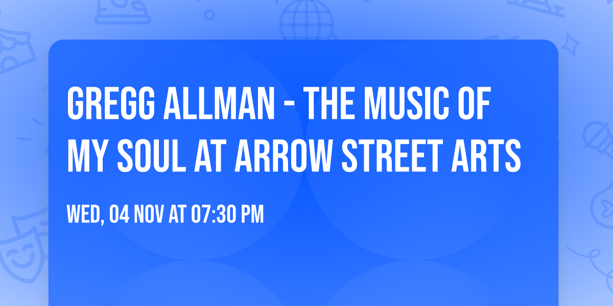 Gregg Allman - The Music of My Soul at Arrow Street Arts