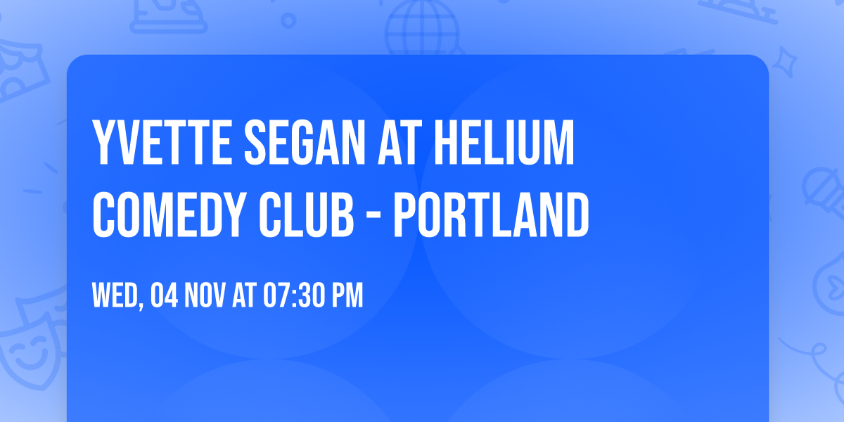 Yvette Segan at Helium Comedy Club - Portland