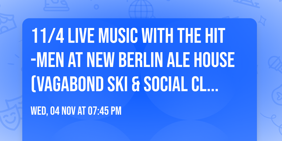 11\/4 Live Music with The Hit-Men at New Berlin Ale House (Vagabond Ski & Social Club)