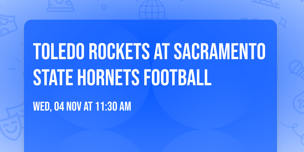 Toledo Rockets at Sacramento State Hornets Football