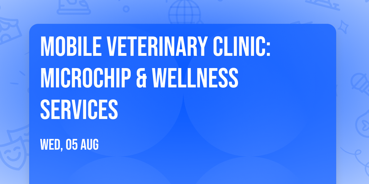 Mobile Veterinary Clinic: Microchip & Wellness Services