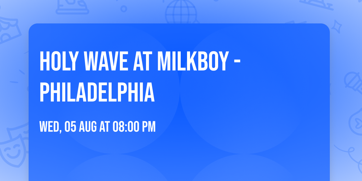 Holy Wave at MilkBoy - Philadelphia
