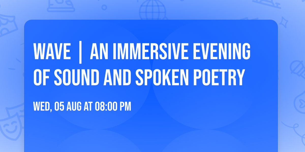 WAVE | an immersive evening of sound and spoken poetry