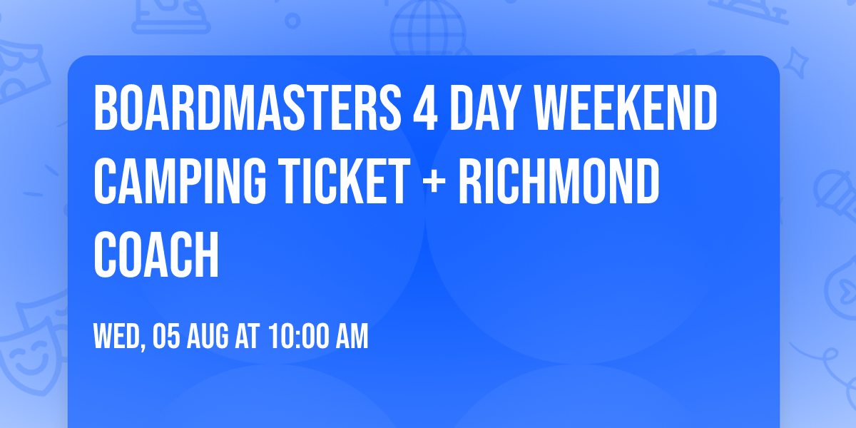 Boardmasters 4 day weekend camping ticket + richmond coach