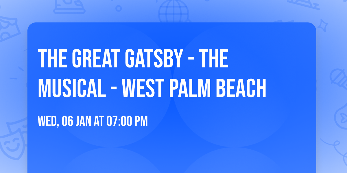 The Great Gatsby - The Musical - West Palm Beach