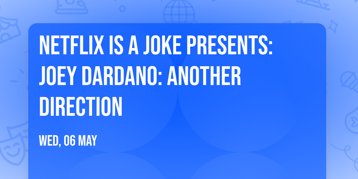 Netflix Is A Joke Presents: Joey Dardano: Another Direction