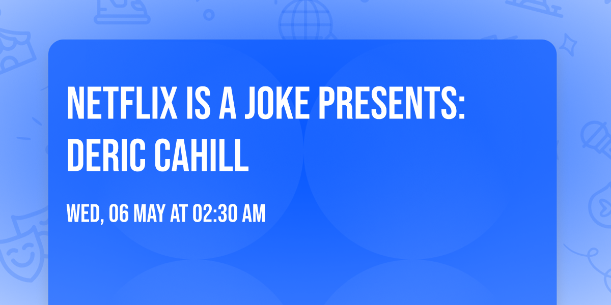 Netflix Is A Joke Presents: Deric Cahill
