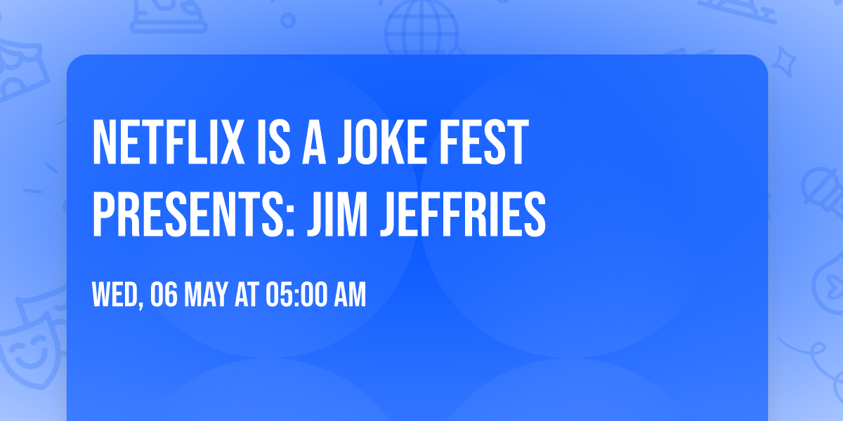 Netflix Is A Joke Fest Presents: Jim Jeffries