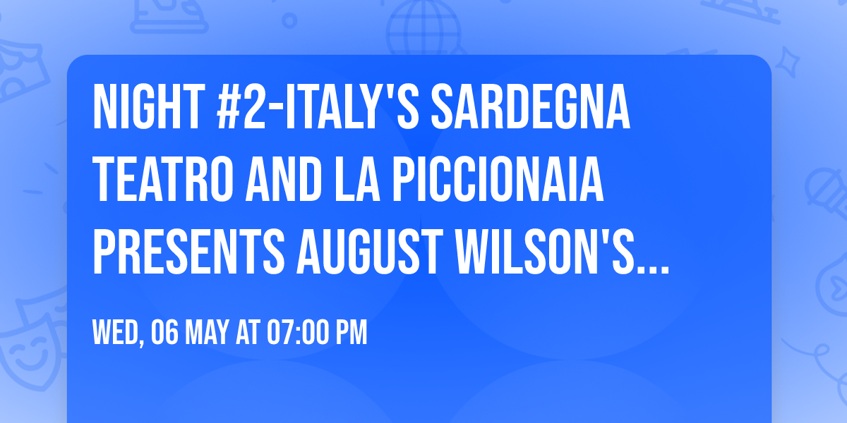 NIGHT #2-Italy's Sardegna Teatro and La Piccionaia presents August Wilson's "Jitney" 
