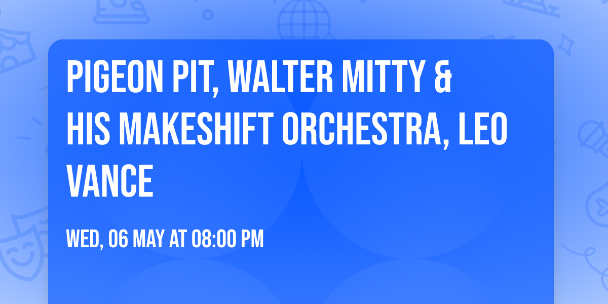 Pigeon Pit, Walter Mitty & His Makeshift Orchestra, Leo Vance