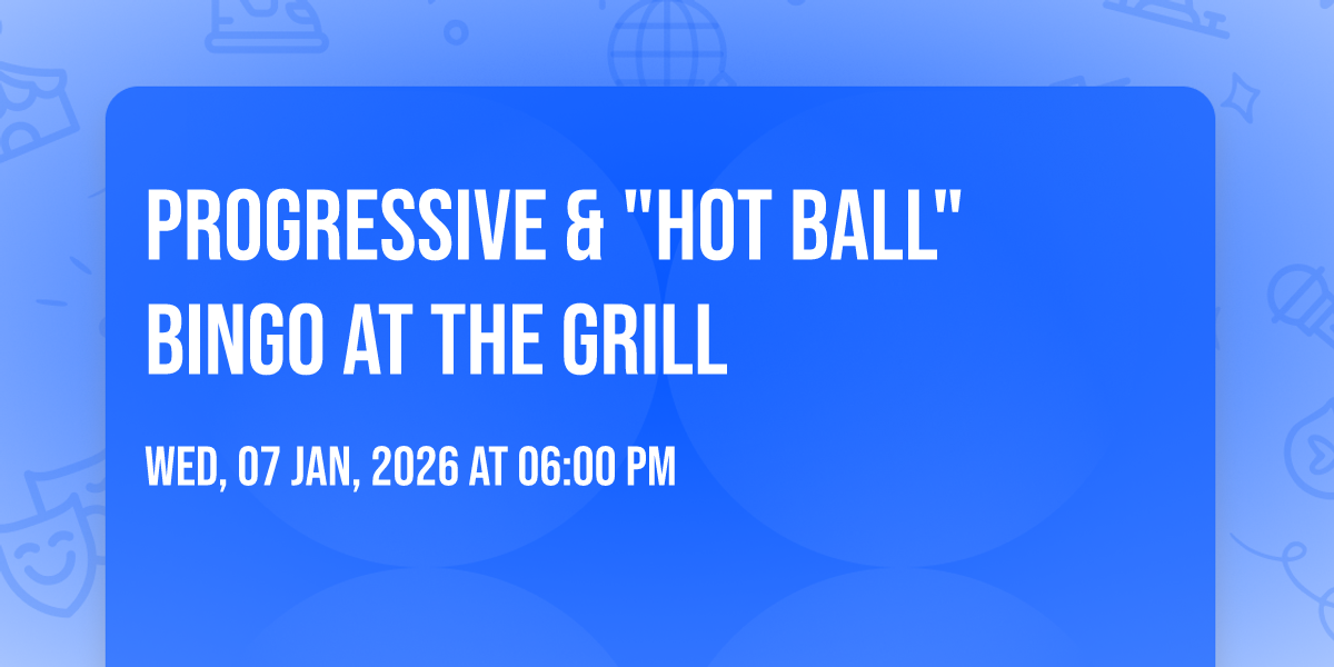 Progressive & HOT BALL Bingo at the Grill