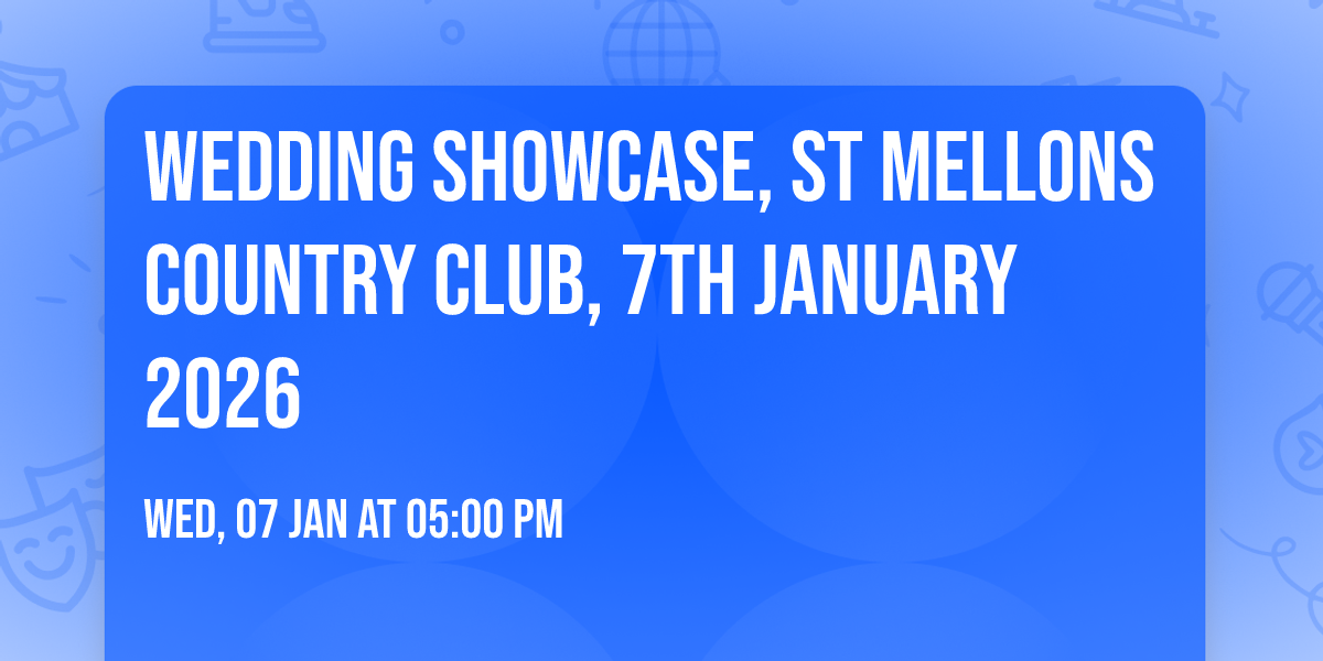WEDDING SHOWCASE, St Mellons Country Club, 7th January 2026