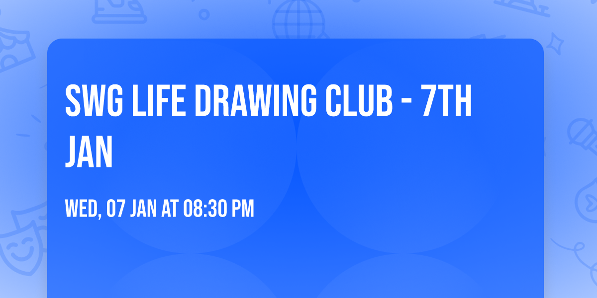 SWG Life Drawing Club - 7th Jan