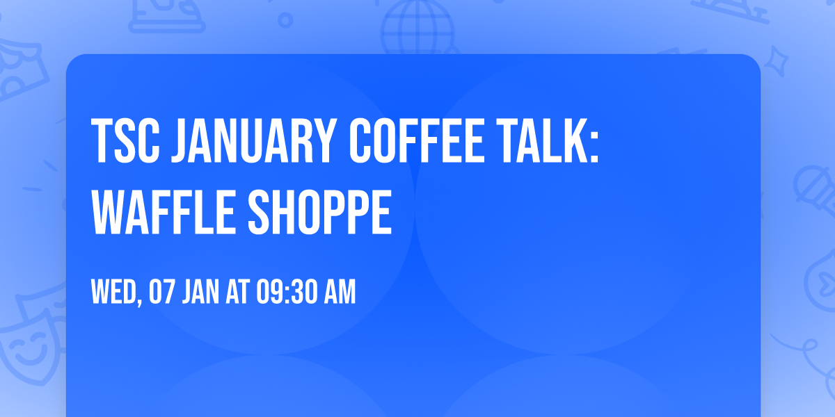 TSC January Coffee Talk: Waffle Shoppe