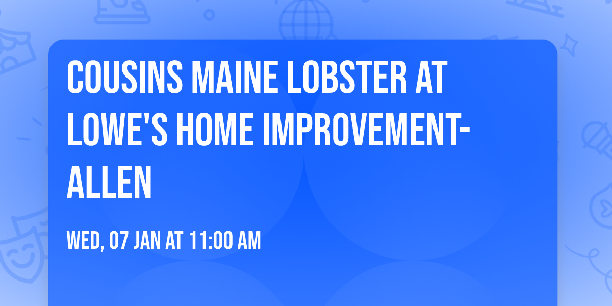 Cousins Maine Lobster at Lowe's Home Improvement-Allen