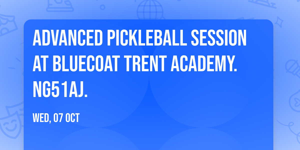 Advanced Pickleball Session at Bluecoat Trent Academy. NG51AJ.