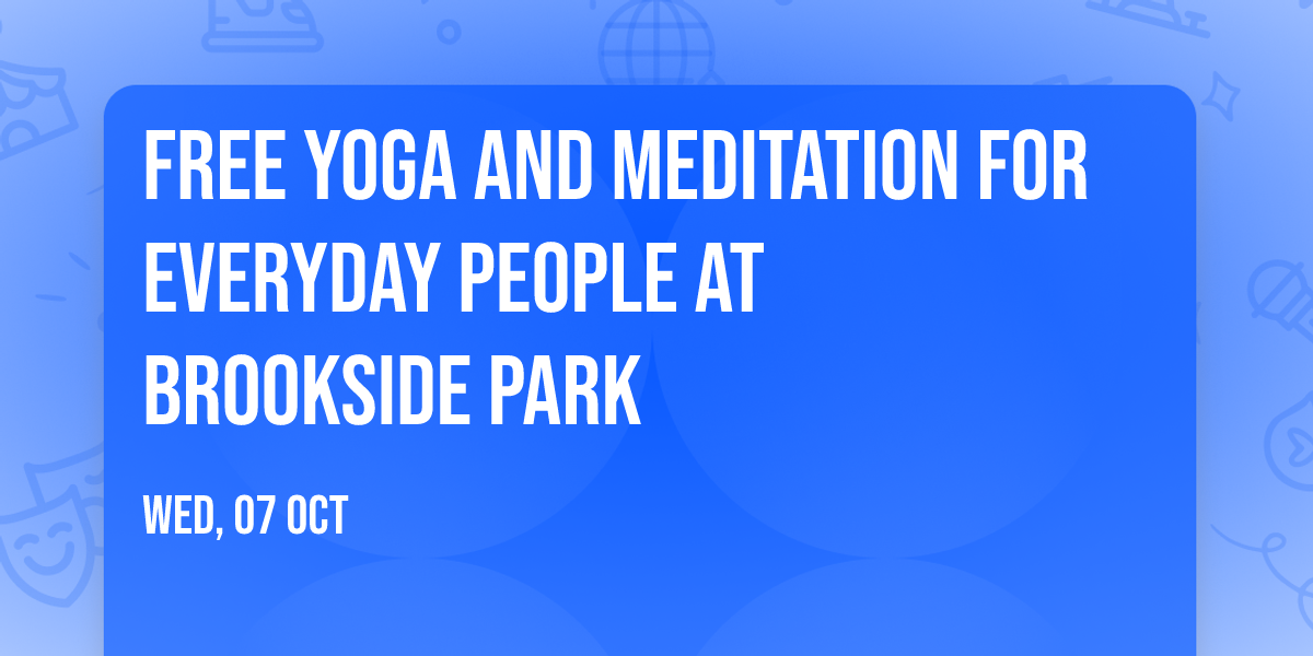 Free Yoga and Meditation for Everyday People at Brookside Park