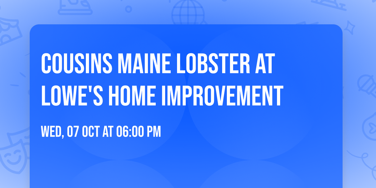 \ud83e\udd9e Cousins Maine Lobster at Lowe's Home Improvement \ud83c\udfe1\u2728