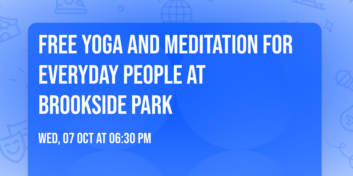Free Yoga and Meditation for Everyday People at Brookside Park