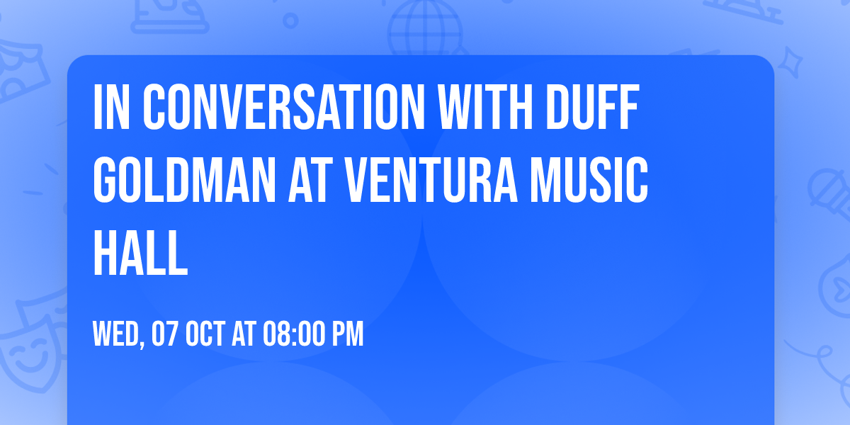 In Conversation with Duff Goldman at Ventura Music Hall