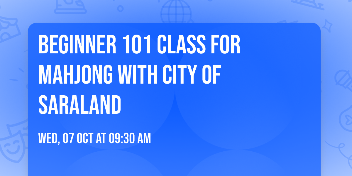 Beginner 101 Class for Mahjong with City of Saraland 