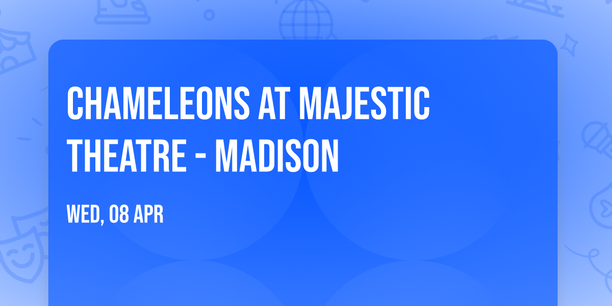 Chameleons at Majestic Theatre - Madison